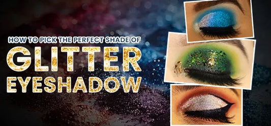 How to Choose the Right Glitter Eyeshadow Shade