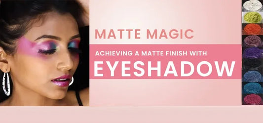 Matte Magic: Achieving a Matte Finish with Eyeshadow