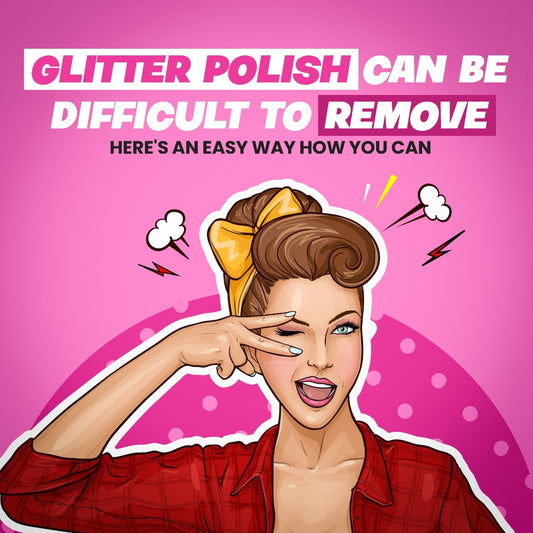 Glitter Polish Can Be Difficult to Remove – Here's an easy way how you can